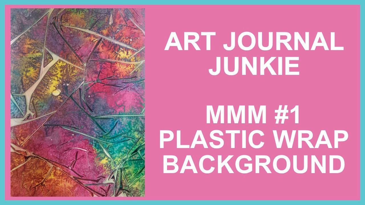 MMM #1 Plastic Wrap Technique by Art Journal Junkie