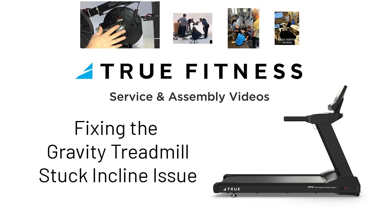 TRUE Fitness Service Video Series - Gravity Treadmill Incline Issue