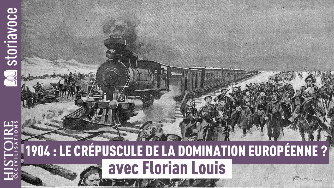 1904 : le cr&eacute;puscule de la domination europ&eacute;enne ? avec Florian Louis