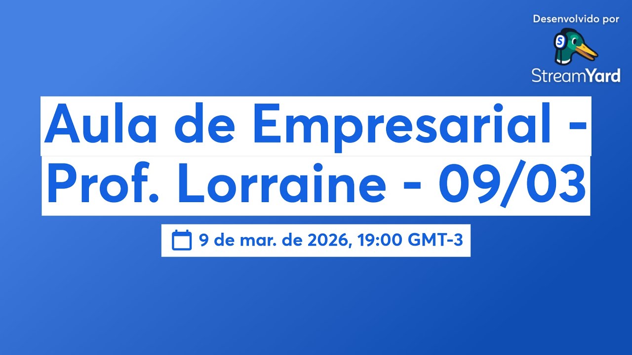 Aula de Empresarial - Prof. Lorraine - 09/03