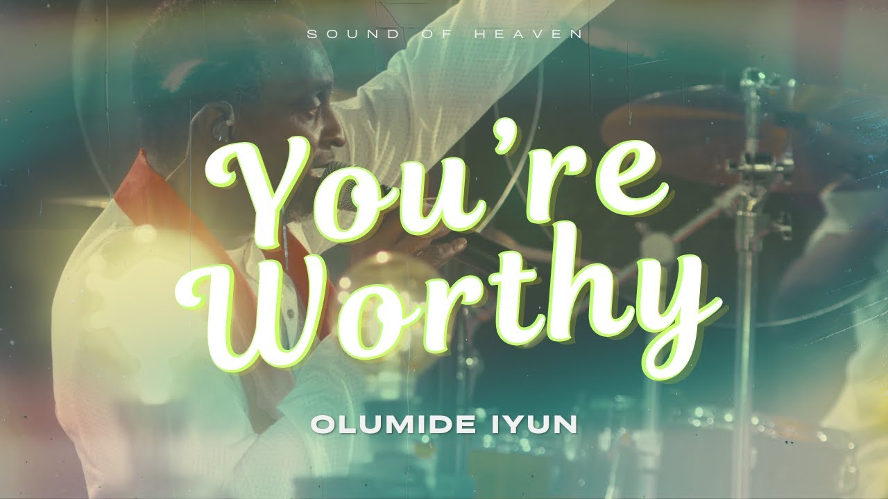 YOU'RE WORTHY | OLUMIDE IYUN | OFFICIAL MUSIC VIDEO