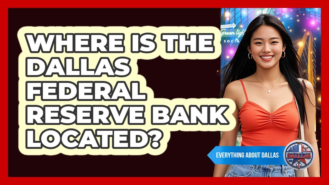 Where Is The Dallas Federal Reserve Bank Located?