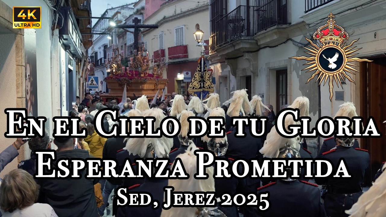 [4K] En el Cielo de tu Gloria + Esperanza Prometida- Coronación Campillos. Hdad Sed, Jerez 2025