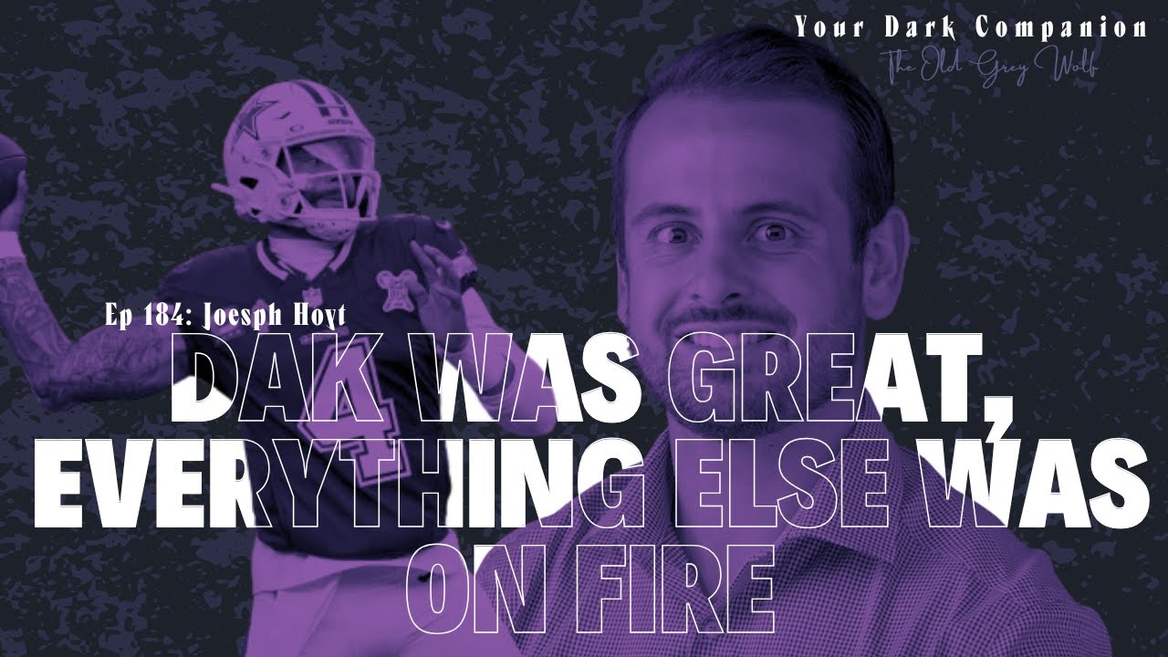 Dak Was Great, Everything Else Was On Fire | Joesph Hoyt