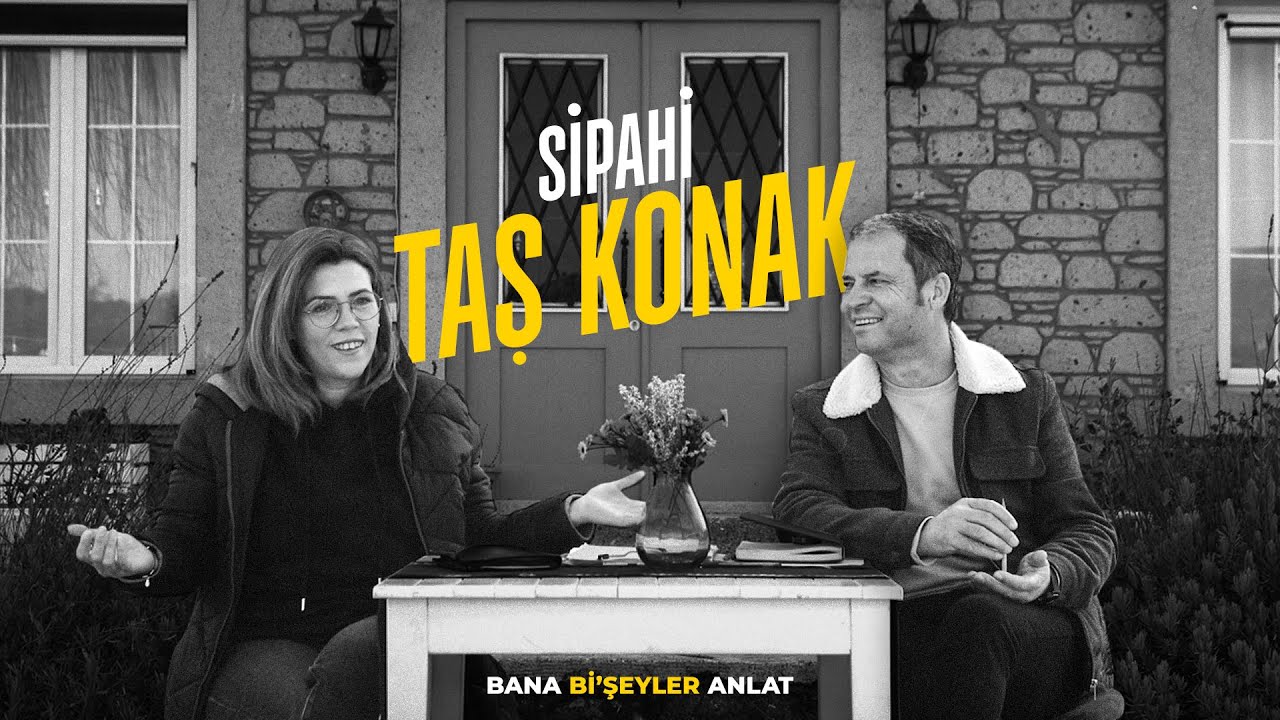 Sipahi Taş Konak - Bana Bi'şeyler Anlat