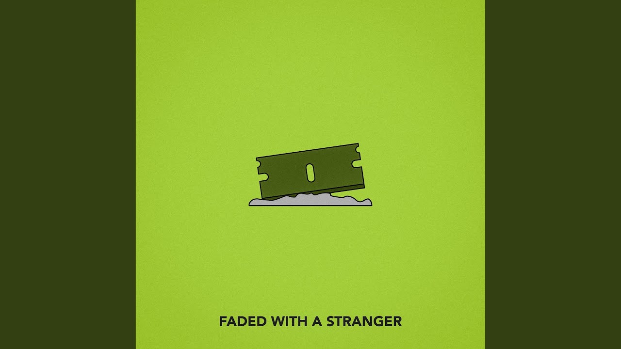 Faded With A Stranger