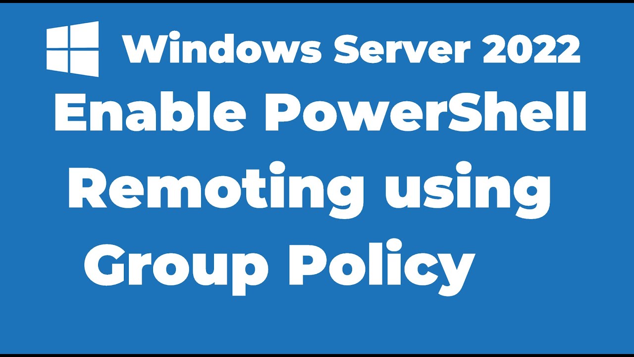 75. How to Enable PowerShell Remoting using Group Policy | Windows Server 2022