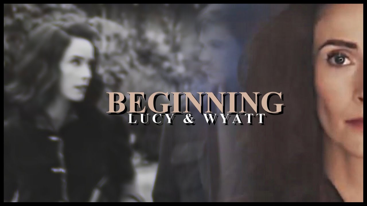 Lucy and Wyatt || at the beginning (HB Lydia &Kelly)