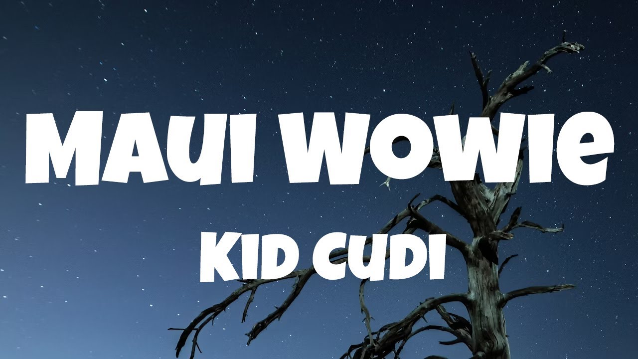Kid Cudi - Maui Wowie (Lyrics)