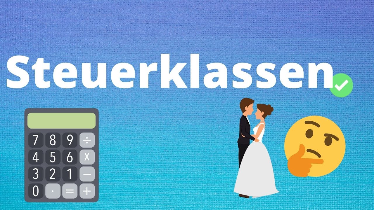Steuerklassen einfach erkl&auml;rt - Lohnt sich heiraten steuerlich? Welche Steuerklasse macht Sinn?