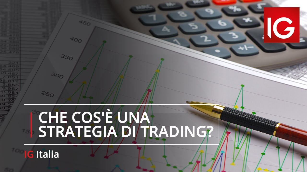 Che cos'è una strategia di trading?