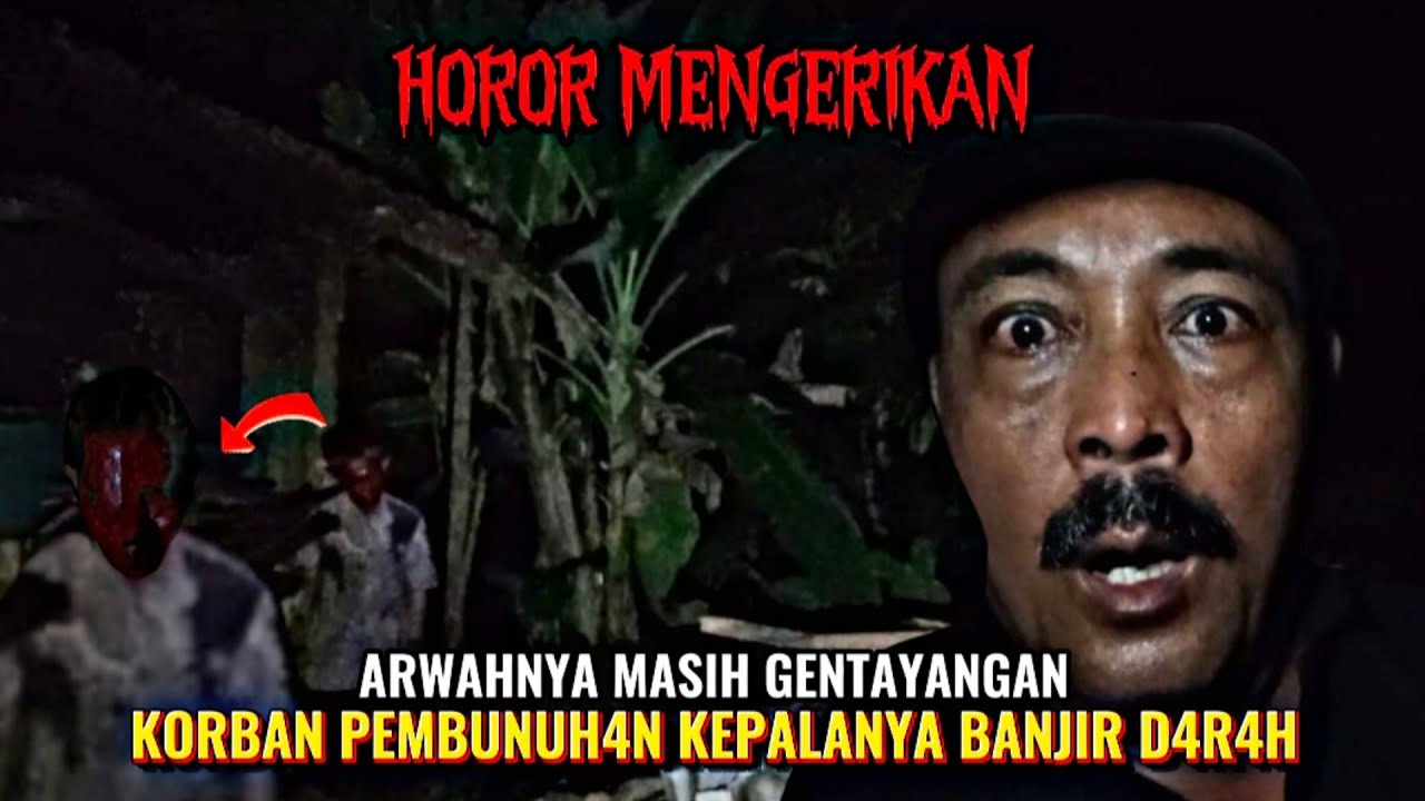 CAMPING HOROR: TEROR HANTU KEPALA PEC4H DAN BERLUMURAN D4R4H