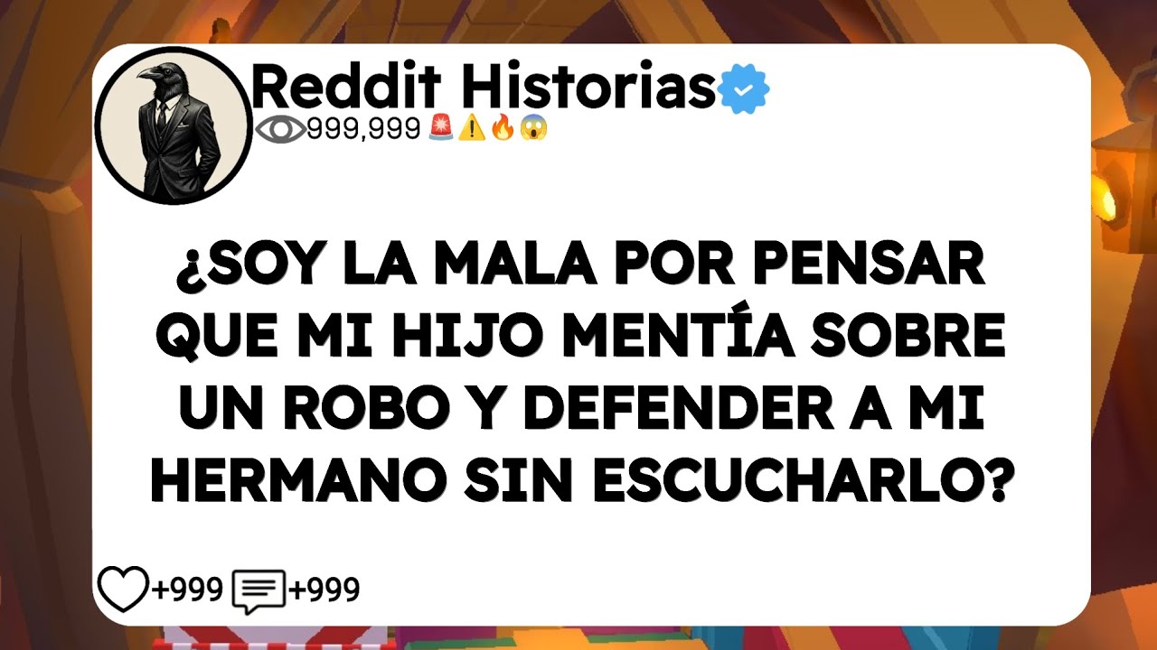 ¿SOY LA MALA POR PENSAR QUE MI HIJO MENTÍA SOBRE UN ROBO Y DEFENDER A MI HERMANO SIN ESCUCHARLO?