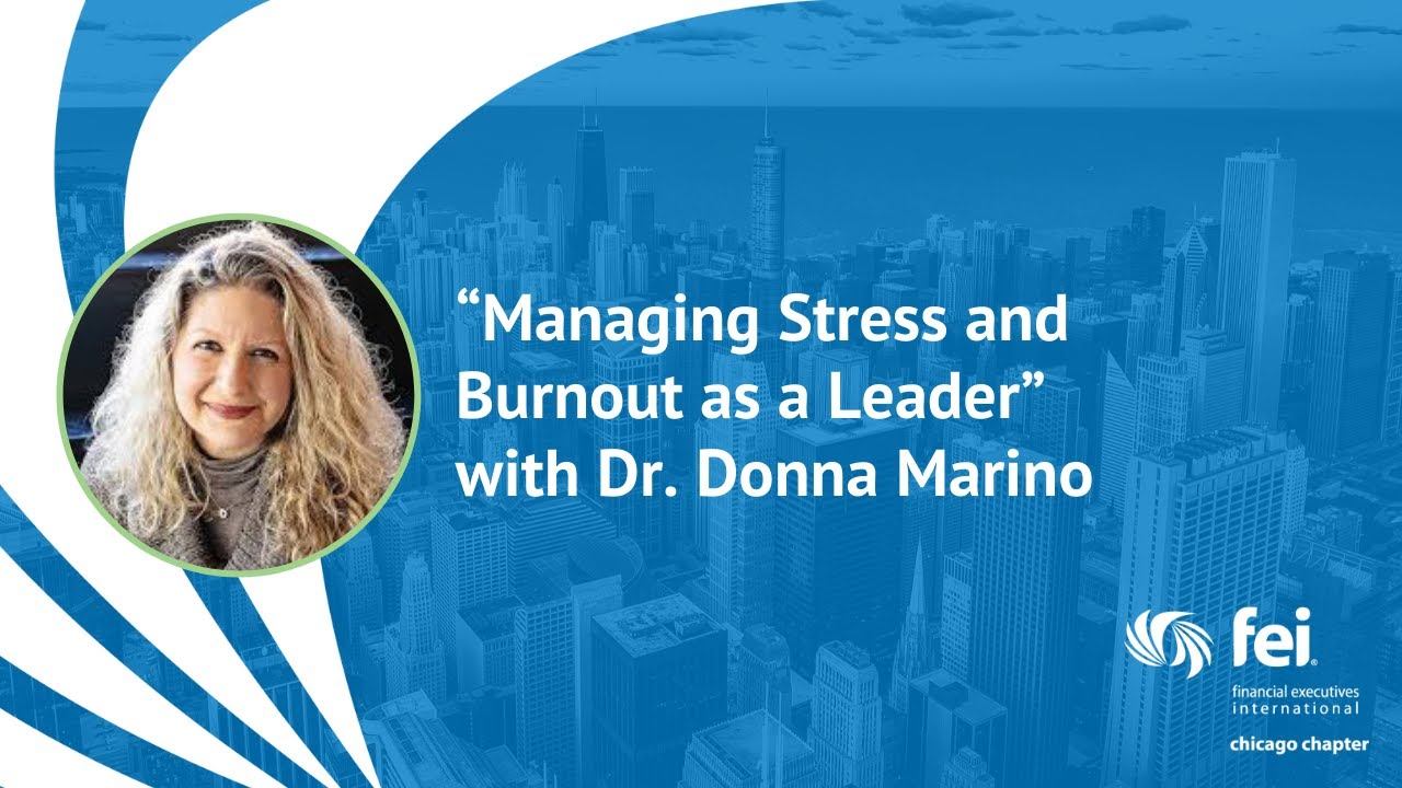 &ldquo;Managing Stress and Burnout as a Leader&rdquo; with Dr. Donna Marino - FEI Chicago
