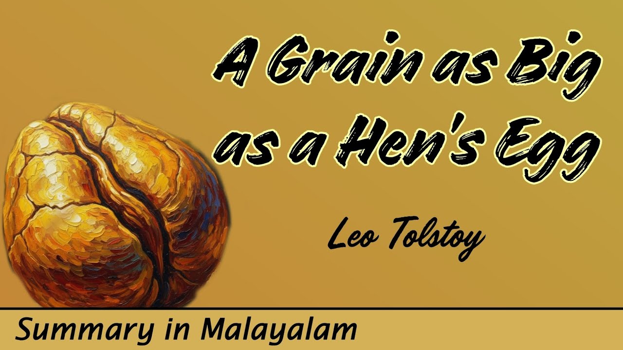 A Grain as Big as a Hen’s Egg  by Leo Tolstoy | summary in Malayalam | Explanation | FYUGP