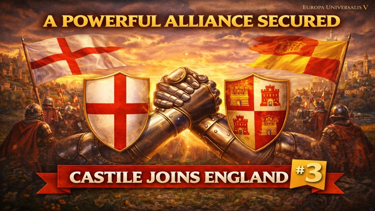 A Powerful Alliance Secured | Castile Joins England | EU5 #3