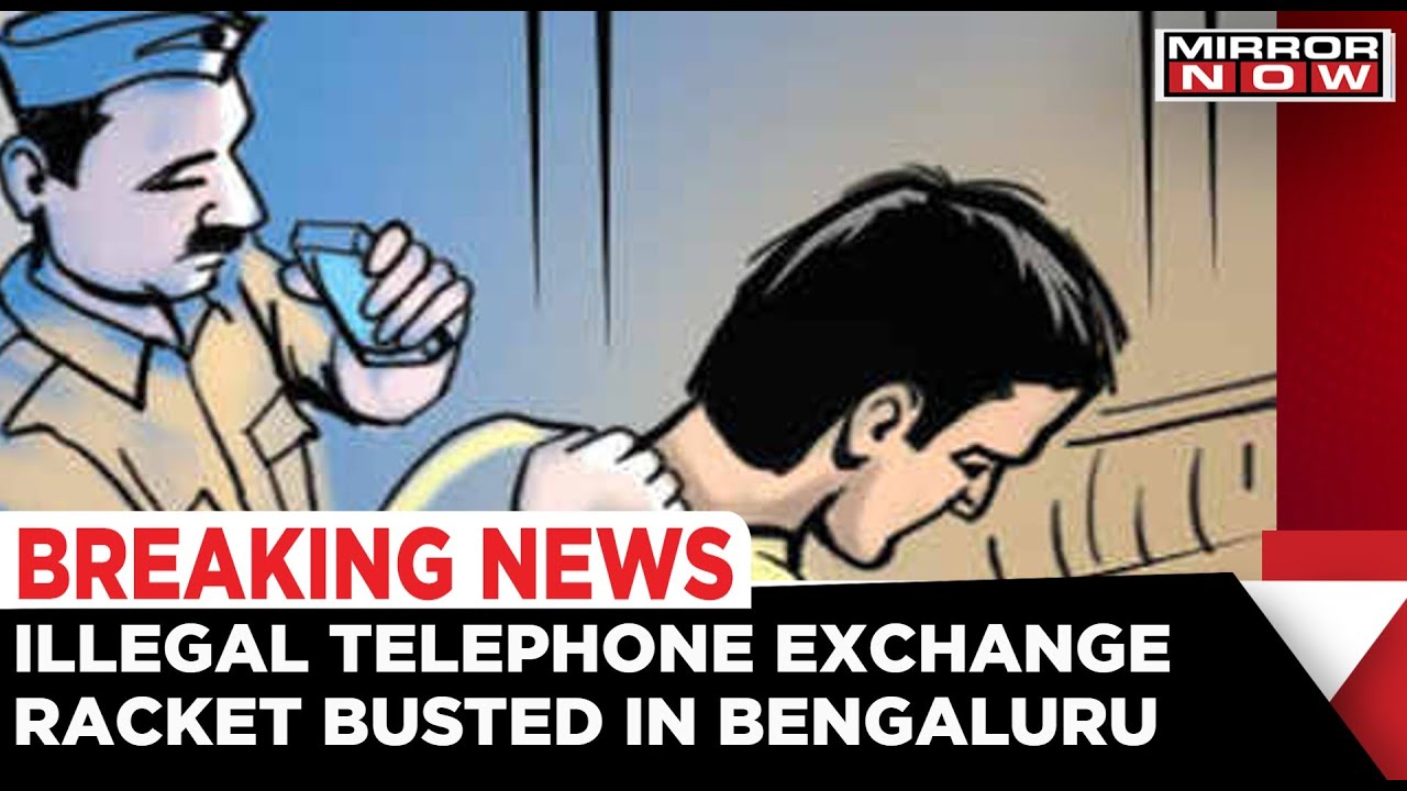 Illegal Telephone Exchange Racket Busted In Bengaluru | Karnataka | Mirror Now