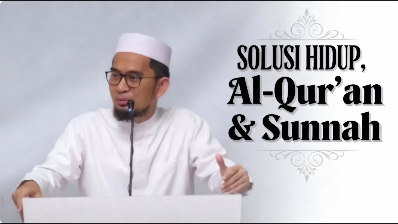 Solusi Hidup dari Al-Qur’an & Sunnah 🕊️ | Al-Quran Sunnah Solution – Ustadz Adi Hidayat