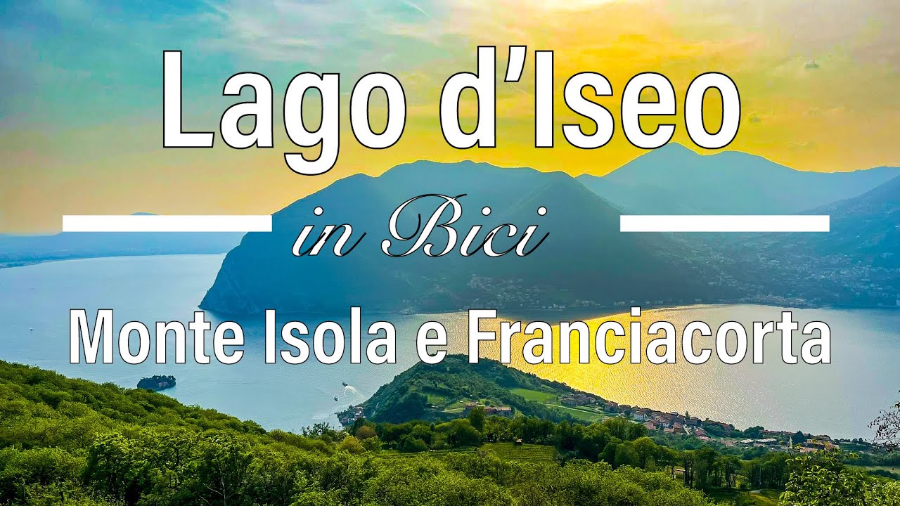 Lago d’Iseo, Monte Isola e Franciacorta. Avventura in bici gravel e bikepacking.