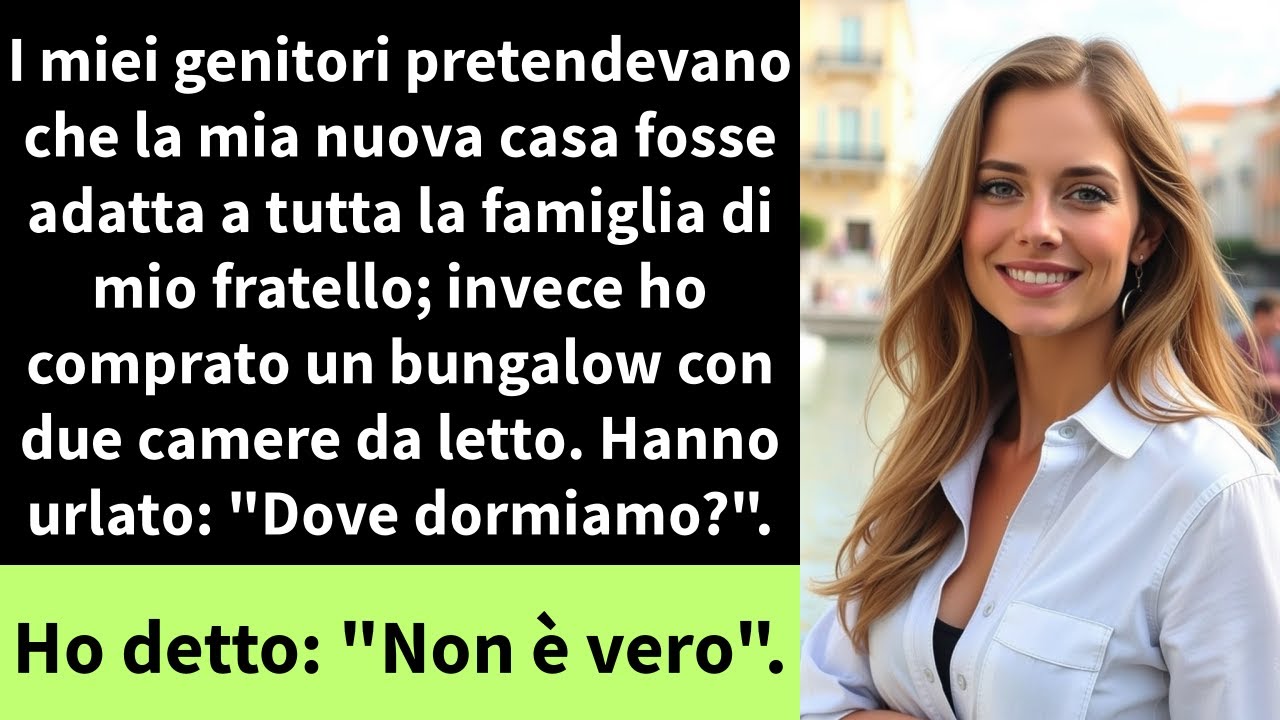 I miei genitori pretendevano che la mia nuova casa fosse adatta a tutta la famiglia di mio fratello;