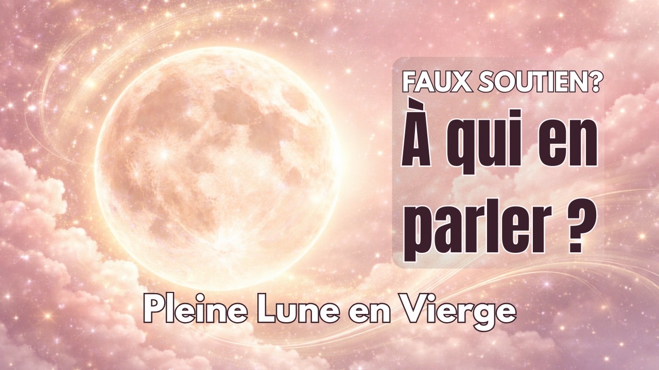 🚨♍ Pleine Lune en Vierge : jalousie, peur, contrôle… qui sabote ton projet