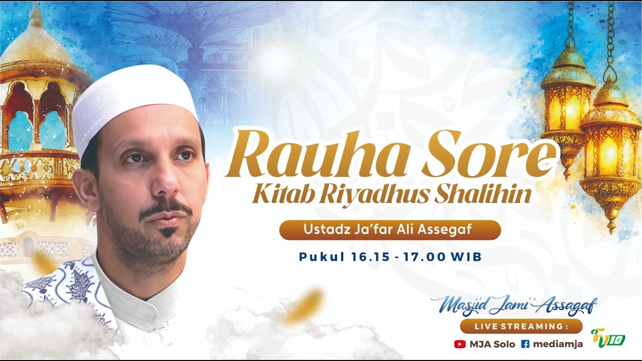 🔴Rauha Sore | Kitab Riyadhus Sholihin | Ust Ja'far Ali Assegaf | Semarak Ramadhan 1447H 28/2/26