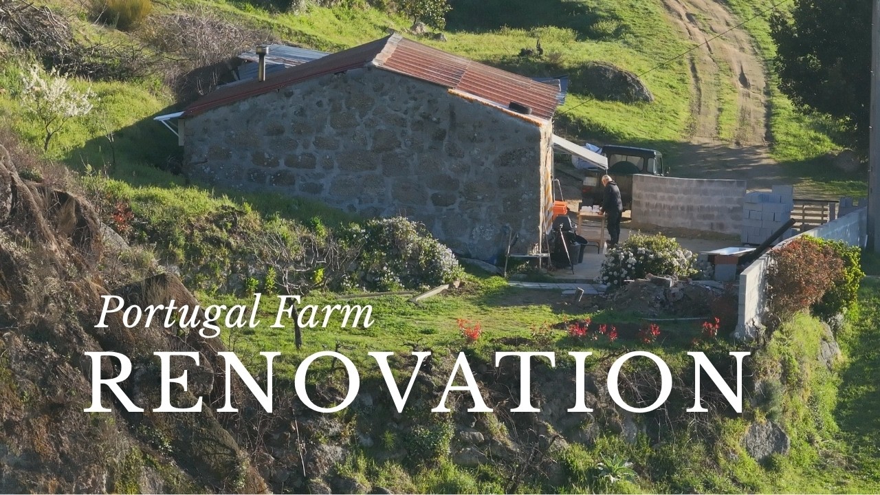 #40 Restoring Abandoned Farm in Portugal | Back to Basics