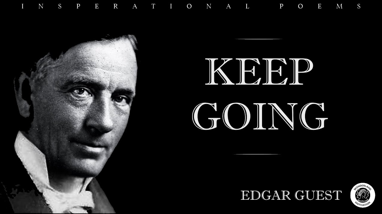 Perseverance: 'Keep Going' - A Poem by Edgar Guest