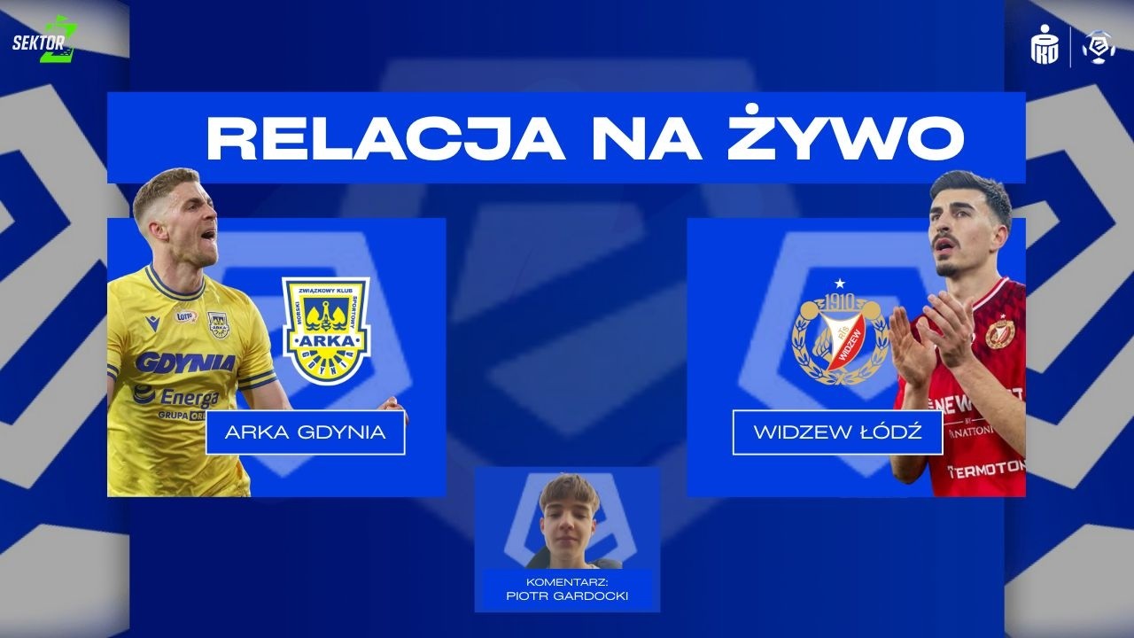 Arka Gdynia - Widzew Łódź I PKO BP EKSTRAKLASA I TRANSMISJA NA ŻYWO I KOMENTARZ