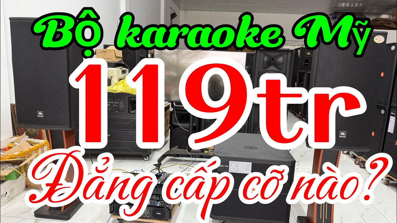 Bộ karaoke 119tr nghe nó phê thế nào? 0971998555
