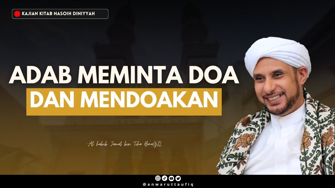 HAL YANG HARUS DI PERHATIKAN KETIKA BERDOA DAN MENDOAKAN ORANG | HABIB JAMAL BIN TOHA BA'AGIL