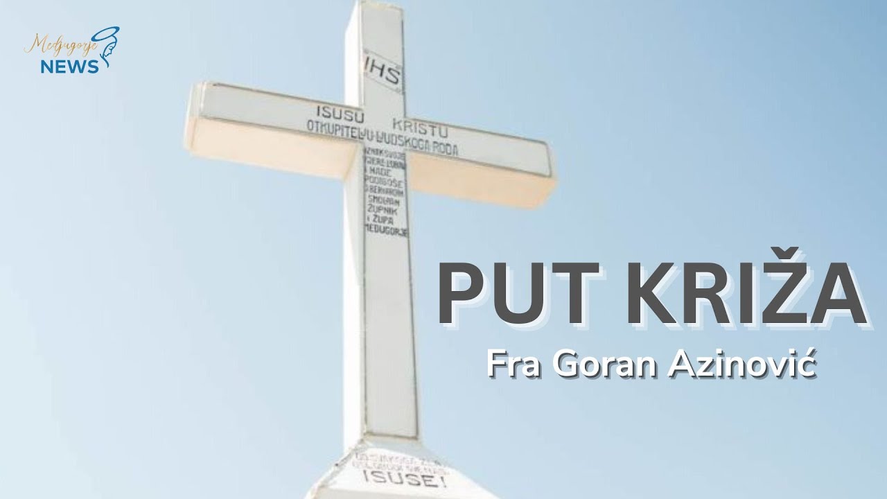 PUT KRIŽA - FRA GORAN AZINOVIĆ