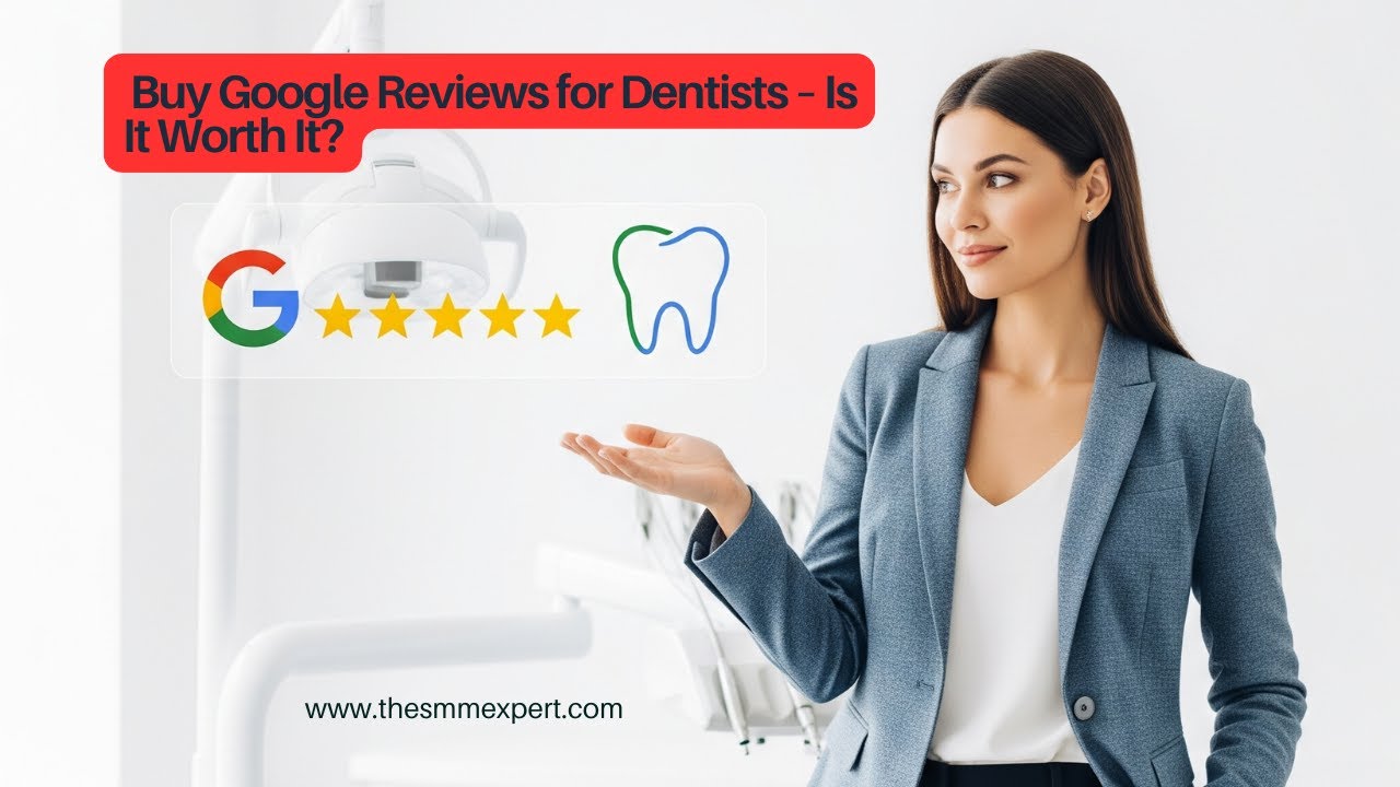 Buy Google Reviews for Dentists &ndash; Is It Worth It? 🦷