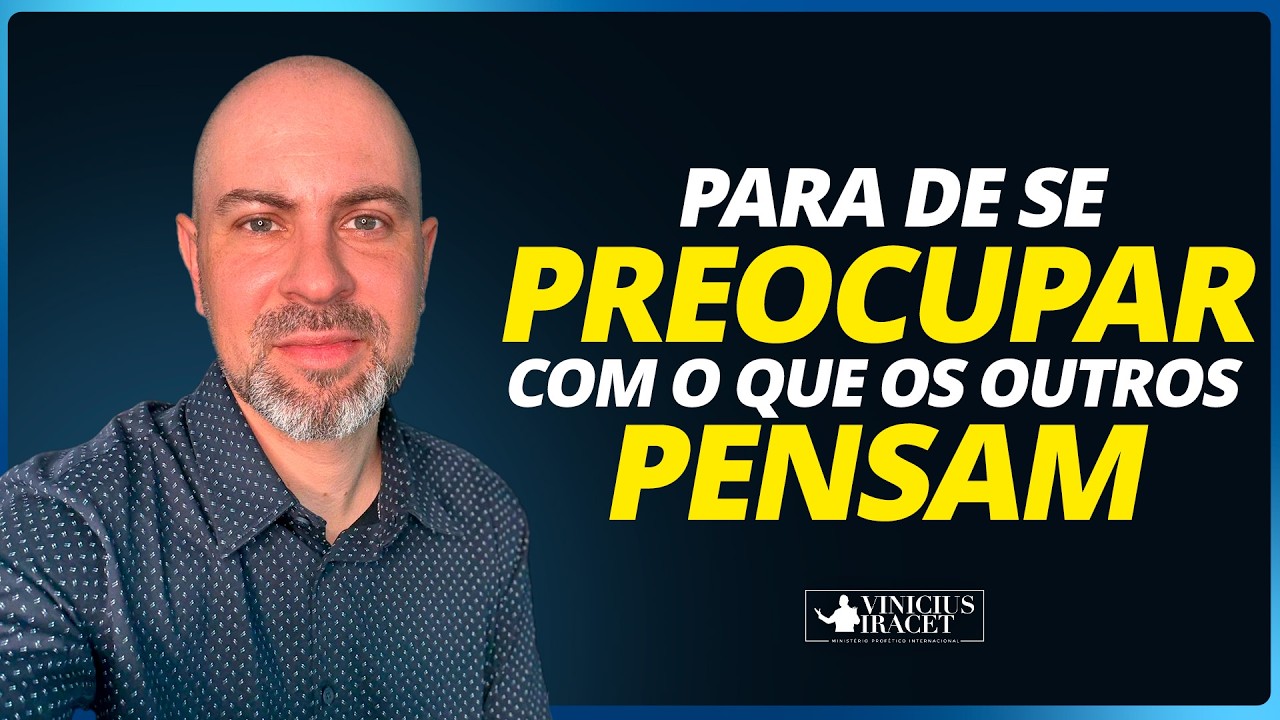 PARE DE SE PREOCUPAR COM O QUE OS OUTROS PENSAM SOBRE VOCÊ - @viniciusiracet2