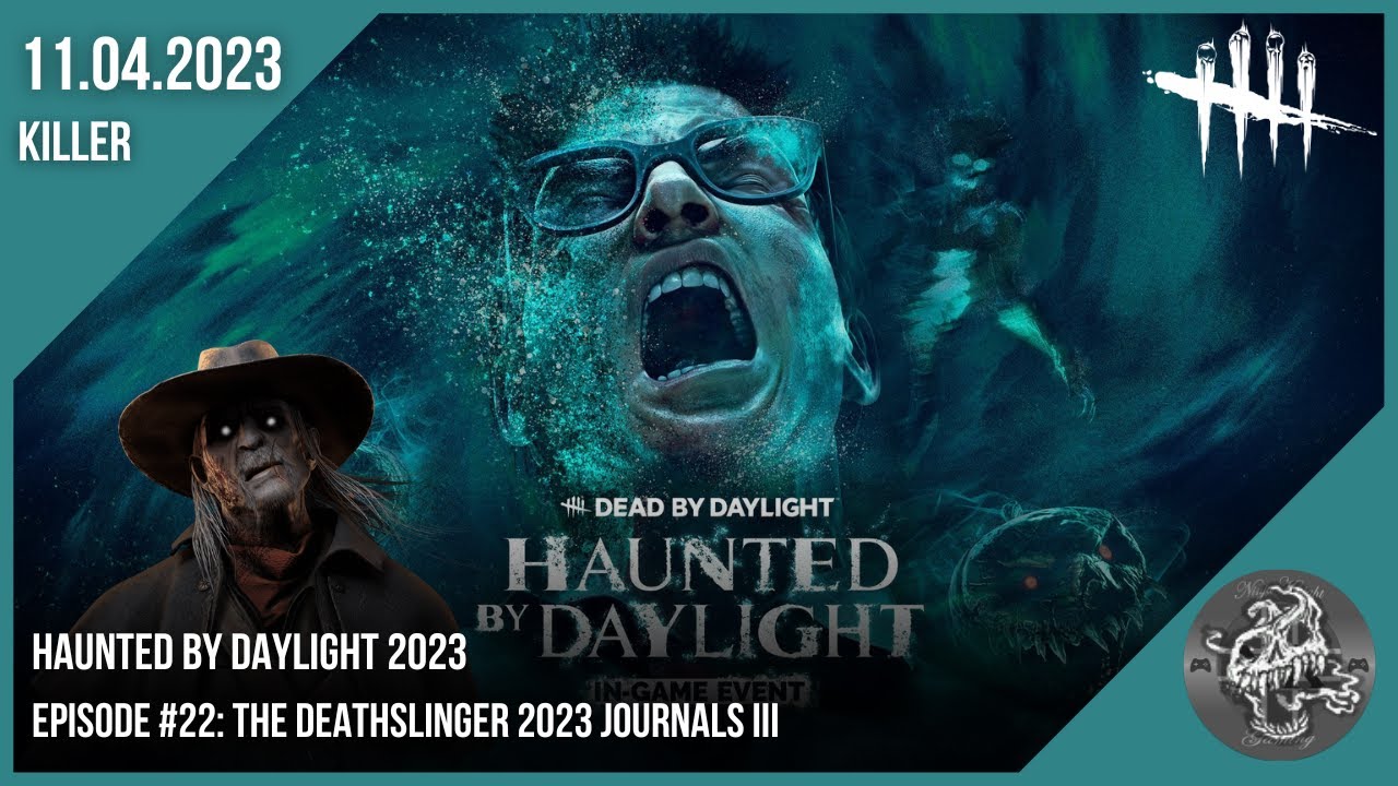 (Haunted) Dead By Daylight #22: The Deathslinger 2023 Journals III