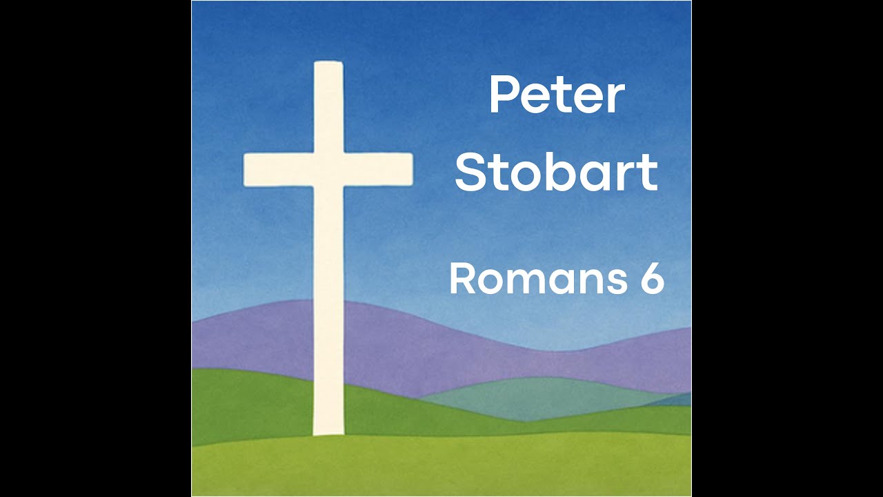 Sunday Service - 01/02/2026 | Peter Stobart - Romans 6