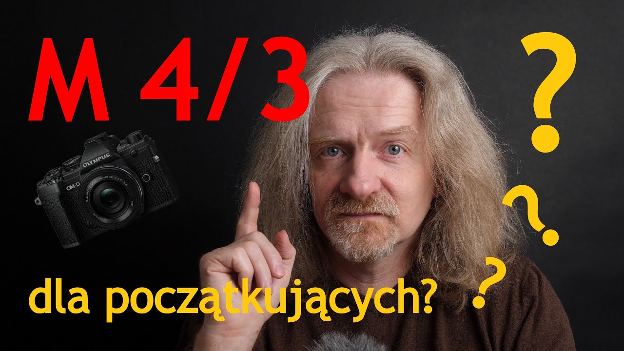 Czy Micro 4/3 to najlepszy system dla początkujących fotografów i fotografów - amatorów?