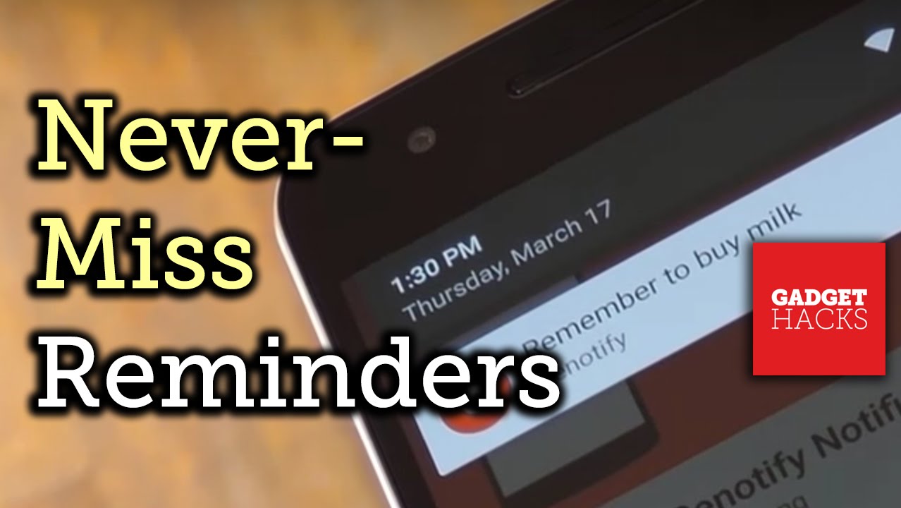 Turn Notes & Reminders into Persistent Notifications You Can&rsquo;t Avoid [How-To]