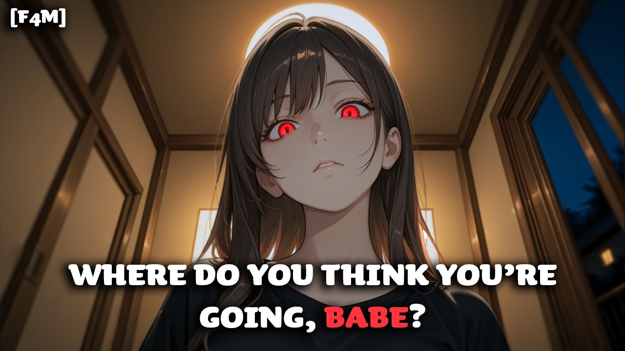 Your Manipulative Yandere Girlfriend Won&rsquo;t Let You Leave the House [F4M] [Controlling] [Crazy]