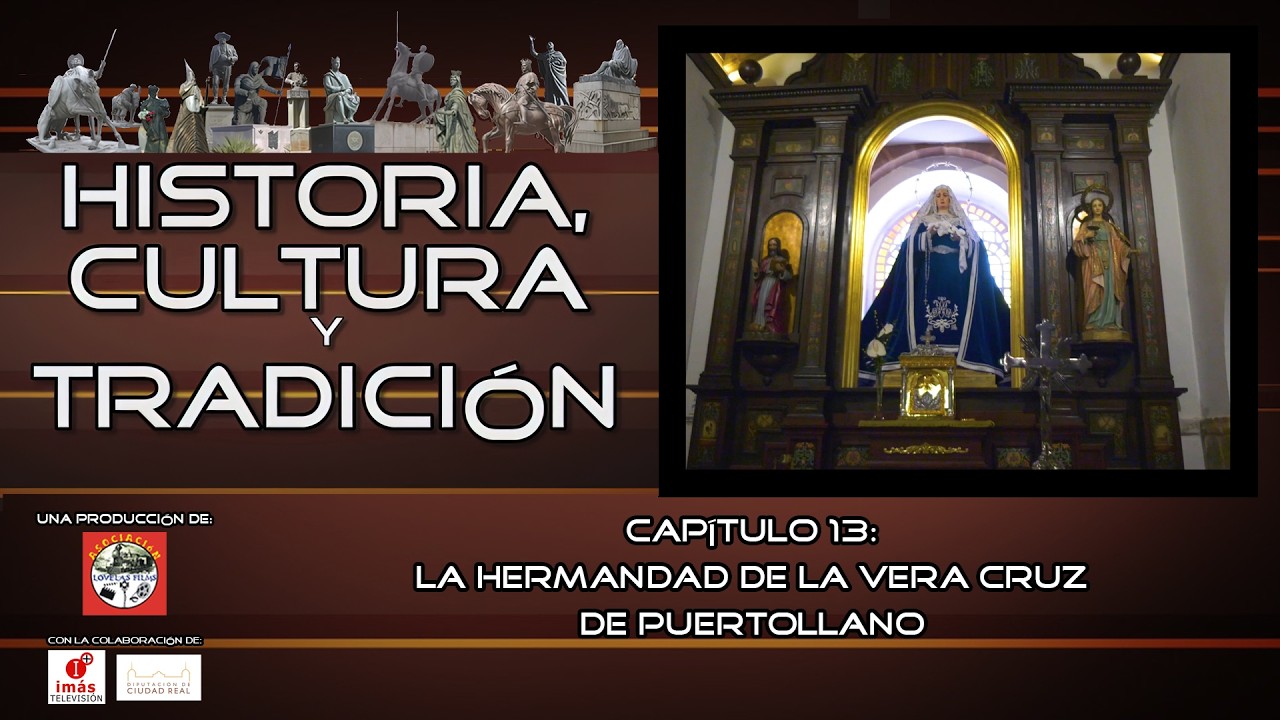 Historia, Cultura y Tradición 1x13 - La Hermandad de la Vera Cruz de Puertollano.