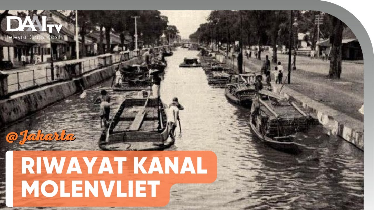 KANAL MOLENVLIET URAT NADI KEHIDUPAN MODERN BATAVIA | @JAKARTA