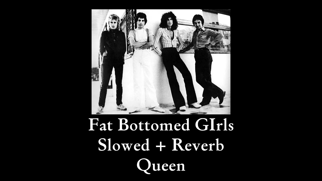 Fat Bottomed Girls - Slowed + Reverb - Queen