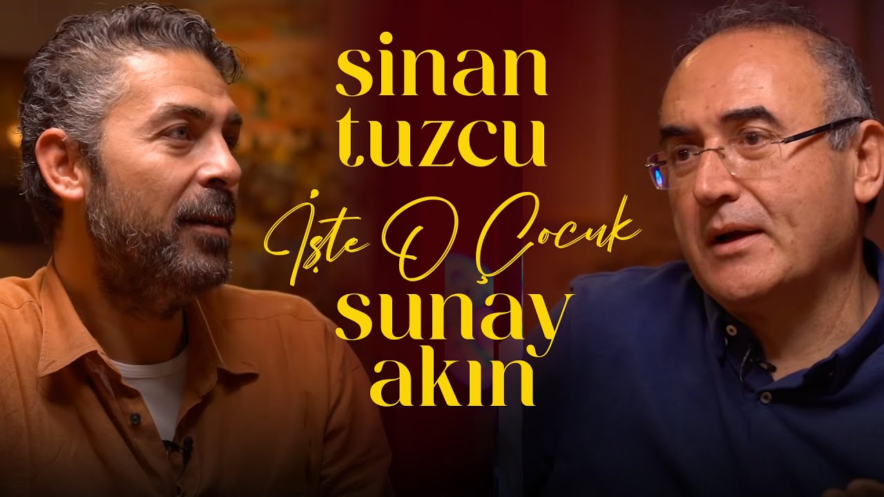 Sinan Tuzcu | Sunay Akın ile İşte O Çocuk