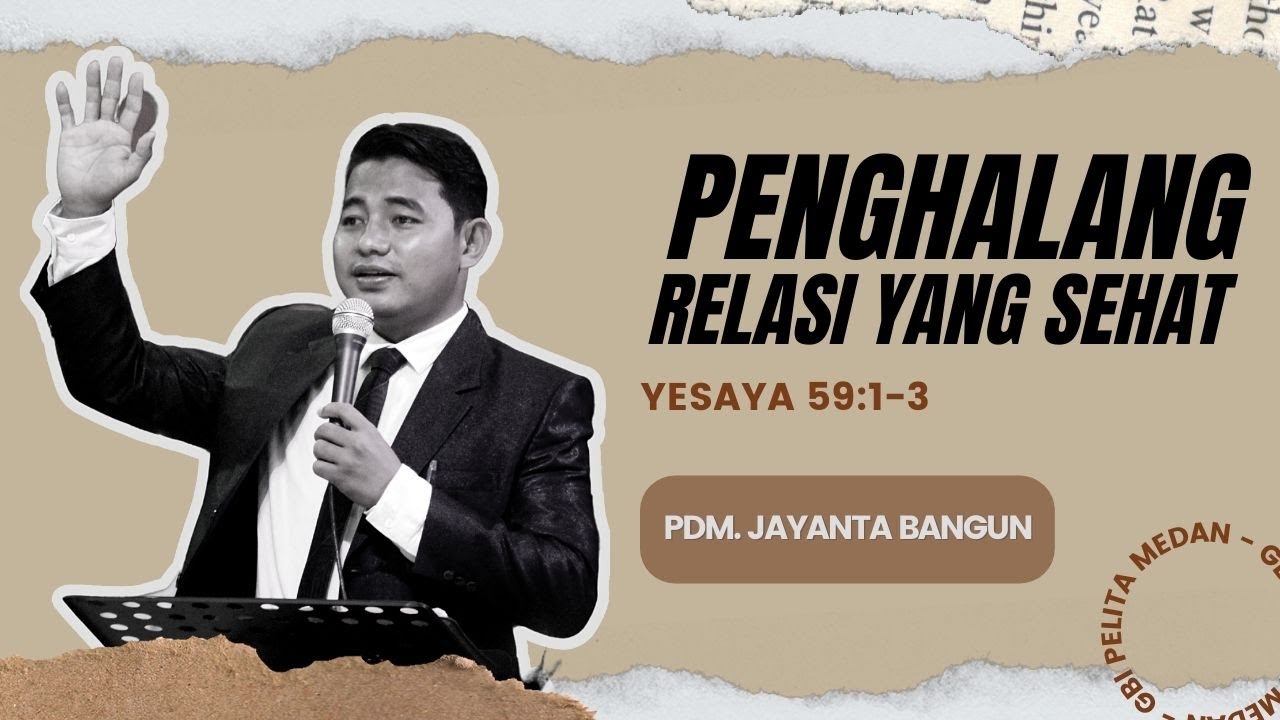 PENGHALANG RELASI YANG SEHAT (YESAYA 59:1-3 ) | Pdm. Jayanta Bangun | Minggu, 31 Juli 22 | sesi 1