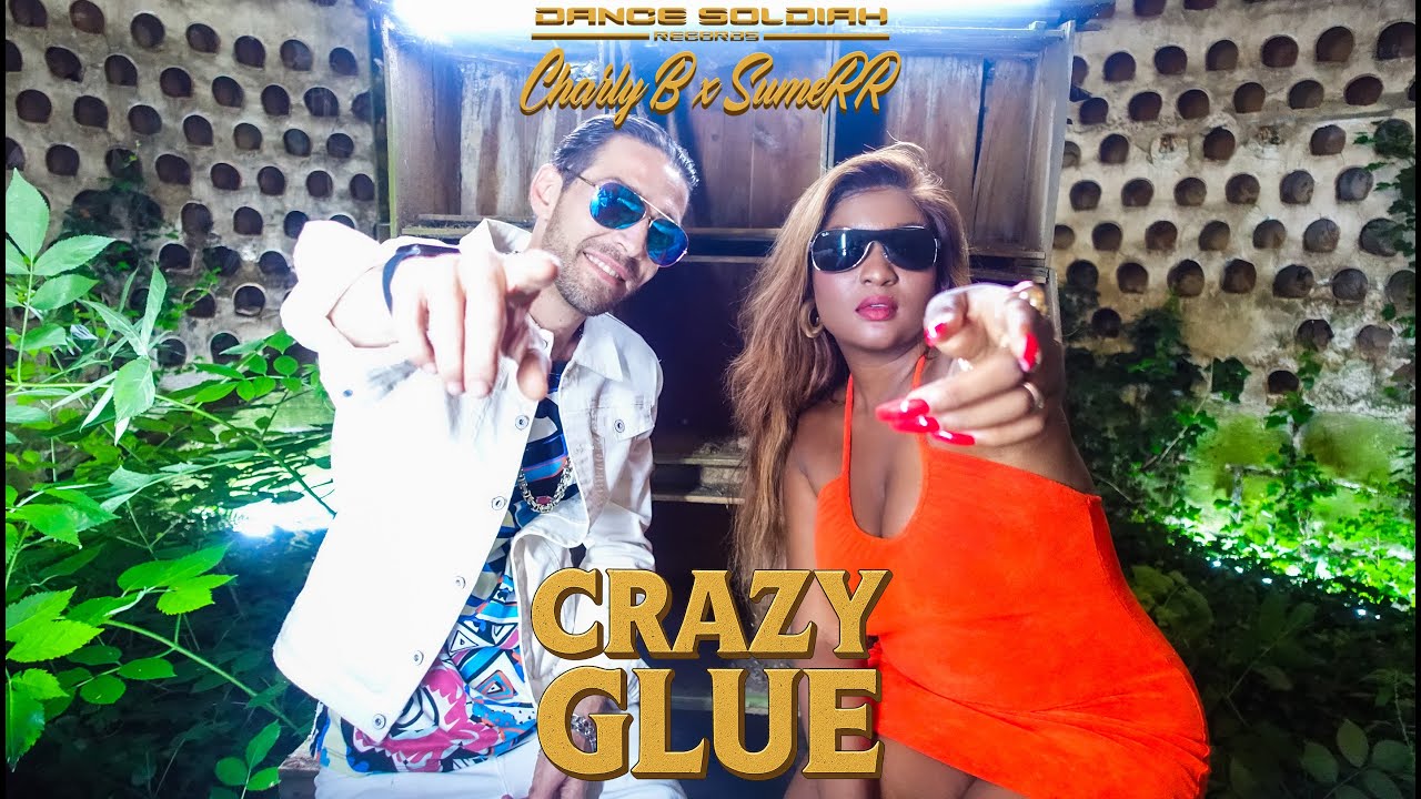 Charly B x SumeRR x Dance Soldiah - Crazy Glue (Official Video)