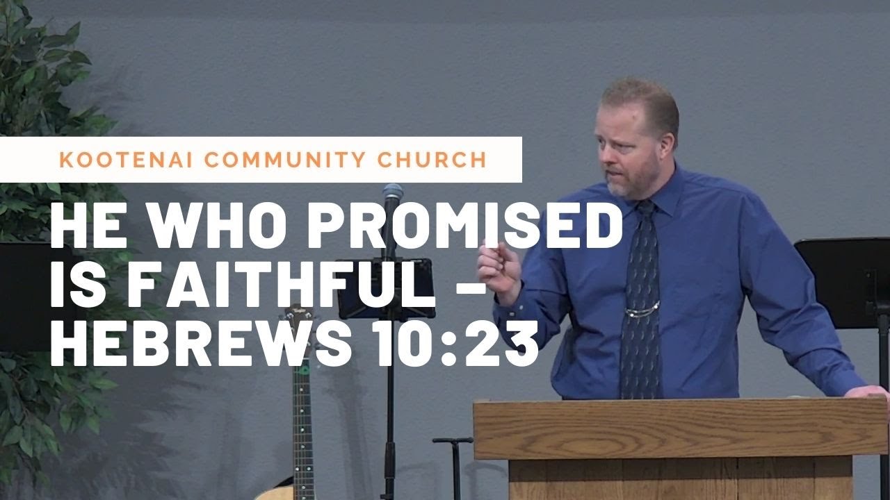 He Who Promised is Faithful &ndash; Hebrews 10:23