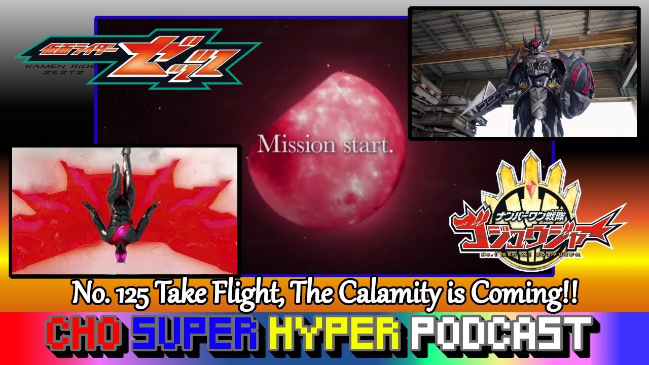No. 125 | Cho Super Hyper Podcast - Kamen Rider Zeztz 04 & No. 1 Sentai Gozyuger 32