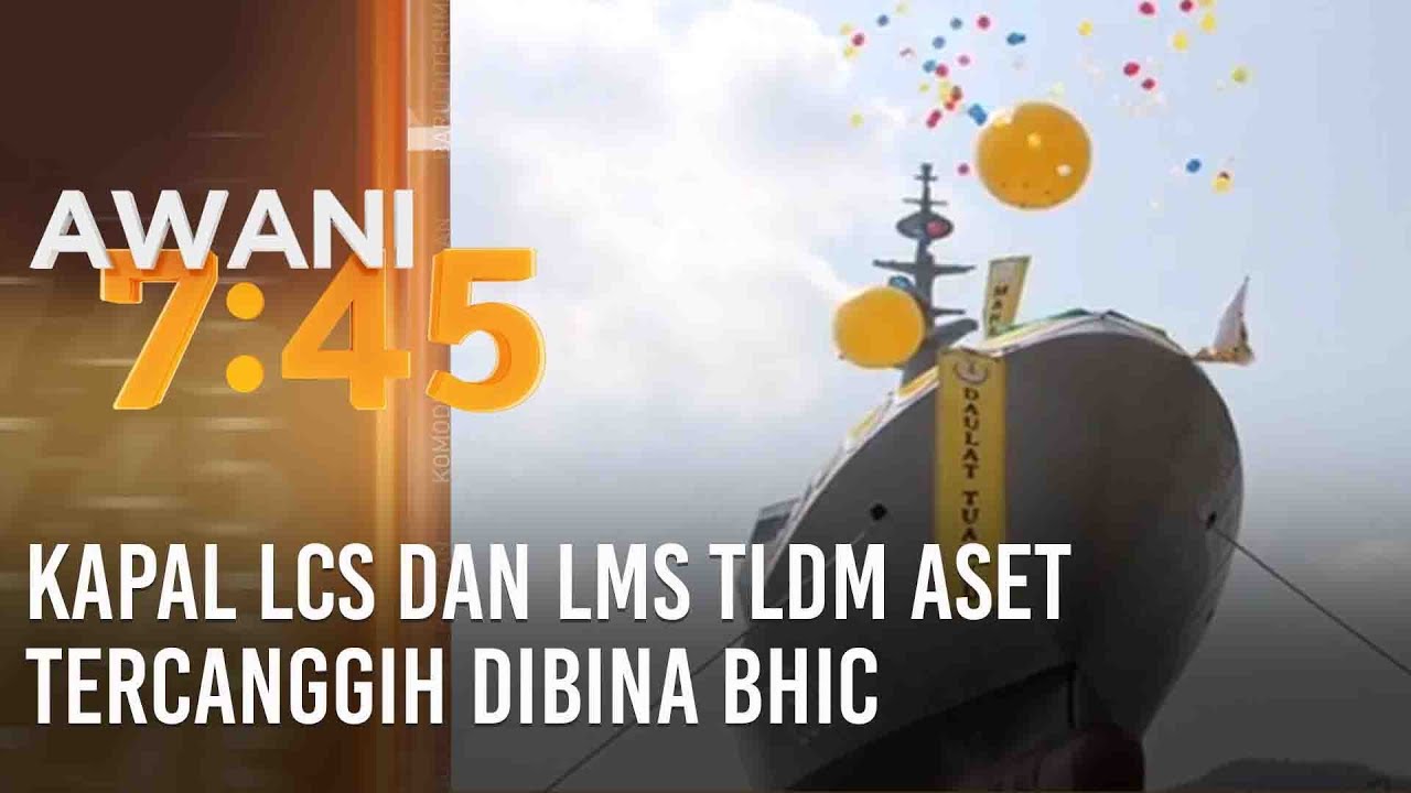 Kapal LCS dan LMS TLDM aset tercanggih dibina BHIC