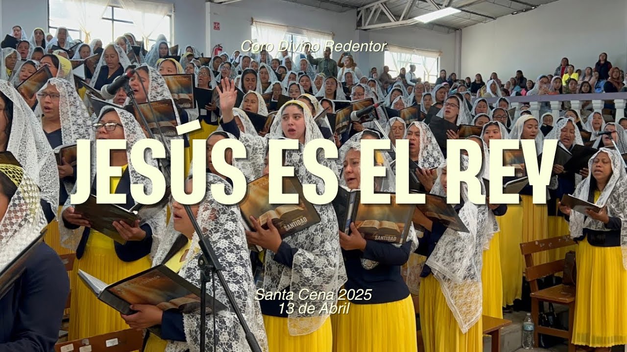 Jes&uacute;s Es El Rey | Coro Divino Redentor | Santa Cena 2025 | El Buen Pastor