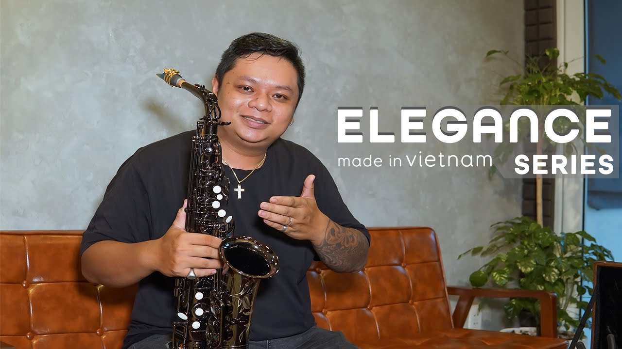 Bạn nghĩ sao khi Việt Nam sản xuất Saxophone? ➡️ Tìm hiểu Elegance Series |REVIEW SAXOPHONE - TẬP 43